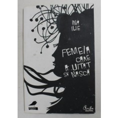 FEMEIA CARE A UITAT SA NASCA de INA ILIE , 2008