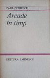 ARCADE IN TIMP-PAUL PETRESCU