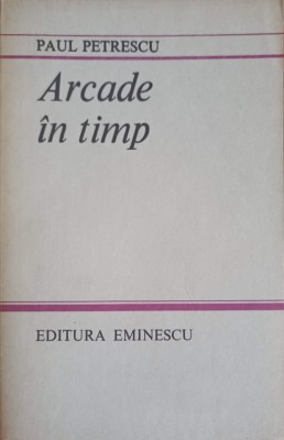 ARCADE IN TIMP-PAUL PETRESCU-247880 foto