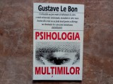 PSIHOLOGIA MULTIMILOR de GUSTAVE LE BON