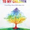 Message to My Children: Twenty Things I Want to Tell You Before I Die