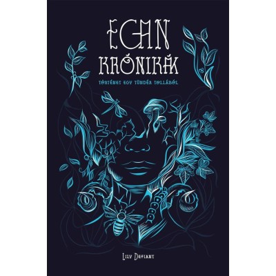 Egan kr&amp;oacute;nik&amp;aacute;k. T&amp;ouml;rt&amp;eacute;net egy t&amp;uuml;nd&amp;eacute;r toll&amp;aacute;b&amp;oacute;l - Lily Defiant foto