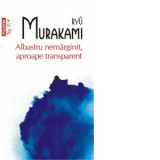 Albastru nemarginit, aproape transparent (editie de buzunar) - Ryu Murakami