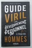 GUIDE VIRIL DE DEVELOPPEMENT PERSONNEL , A L ' USAGE DES HOMMES par DAVID H . WAGNER , 2018 * TEXT IN LIMBA FRANCEZA