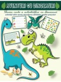 Aventuri cu dinozauri. Marea carte a activitatilor cu dinozauri. Activitati ludice pentru dezvoltarea abilitatilor copiilor prescolari/***