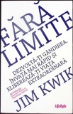 FARA LIMITE. DEZVOLTA-TI GANDIREA. INVATA MAI RAPID SI ELIBEREAZA-TI VIATA EXTRAORDINARA-JIM KWIK-336170