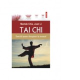 Tai Chi. Exercitii pentru incepatori si avansati - Mantak Chia, Juan Li