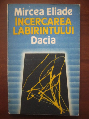 Mircea Eliade - Incercarea labirintului foto