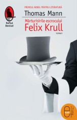 Marturisirile escrocului Felix Krull (ebook) - LibHumanitas