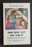 Omul &icirc;ntre &quot;a fi&quot; sau &quot;a nu fi&quot;. Probleme fundamentale de bioetică-Claudiu Dumea