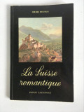 La Suisse romantique, Schmid Walter, Published by Payot Lausanne