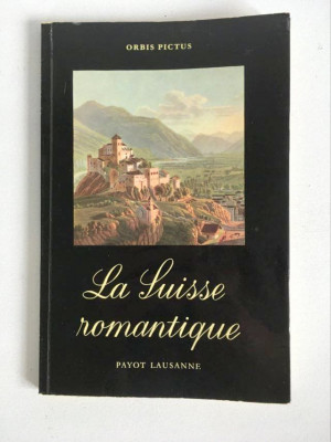 La Suisse romantique, Schmid Walter, Published by Payot Lausanne foto