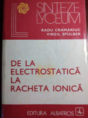 DE LA ELECTROSTATICA LA RACHETA IONICA - RADU CRAMARIUC, VIRGIL SPULBER foto