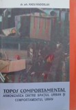 Topos comportamental. Armonizarea dintre spatiul urban si comportamentul uman - Radu Radoslav