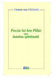 Poezia lui Ion Pillat - Lumina spirituala | Victoria Ana Tausan, 2021