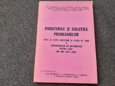 TITU ANDREESCU ENUNTURILE SI SOLUTIILE PROBLEMELOR CONCURSURI MATEMATICA DIN ANII 1975-1983 ETAPA JUDETEANA SI ETAPA PE TARA foto