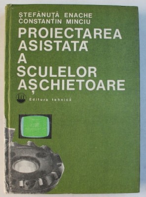 PROIECTAREA ASISTATA A SCULELOR ASCHIETOARE de STEFANUTA ENACHE si CONSTANTIN MINCIU , 1983 foto