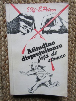 ATITUDINE DISPRETUITOARE FATA DE STOMAC-I. ILF, E. PETROV foto