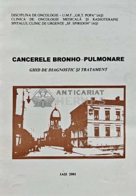 CANCERELE BRONHO-PULMONARE. Ghid de diagnostic si tratament - 2001 (AC80) foto