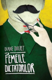 Cumpara ieftin Femeile dictatorilor, vol. I - Diane Ducret