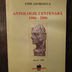 ANTOLOGIE CENTENARA 1906-2006 .EMIL GIURGIUCA