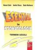Esential in stomatologie. Termeni uzuali - Memet Gafar, Iliescu Andrei, Radu Marinescu