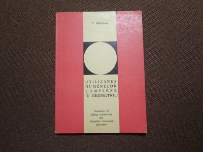 UTILIZAREA NUMERELOR COMPLEXE IN GEOMETRIE N MIHAILEANU foto