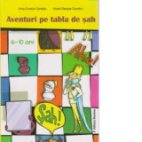 Aventuri pe tabla de sah, 6-10 ani - Irina-Coralia Candea