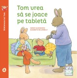 Cumpara ieftin Tom Vrea Sa Se Joace Pe Tableta, Elisabeth De Lambilly - Editura Casa