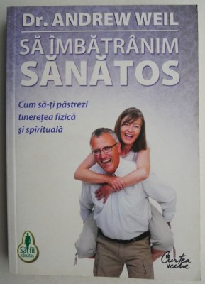 Sa imbatranim sanatos - Andrew Weil foto