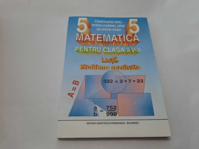 MATEMATICA PENTRU CLASA A V A LECTII.PROBLEME REZOLVATE CONSTANTIN DINU foto