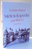 MELCICLOPEDIA, POVESTEA MELCULUI PRINT de IULIAN TANASE, ILUSTRATII de MIRCEA POP , 2017, Nemira