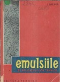 Carte Emulsiile si Aplicatiile lor Tehnice - I. Ialina, Editura Tehnica, 1961, 234 pagini, brosata, 13 x 20 cm