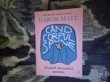 w3 Gabor Mate - Cand corpul spune nu: Costul stresului ascuns