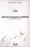 STIINTA DRAGOSTE CREDINTA. CONVORBIRI CU PATROLOGI EUROPENI-CRISTIAN BADILITA-362901