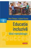 Educatia incluziva. Ghid metodologic - Alois Ghergut, Luciana Frumos