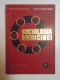 SOCIOLOGIA MEDICINEI de GRIGORE GR. POPESCU , SORIN M. RADULESCU , 1976 *DEDICATIE