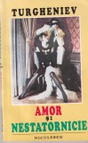 Roman Amor si nestatornicie, Ivan Sergheevici Turgheniev, literatura rusa clasica, dragoste, tradare, coperta brosata, stare buna, limba romana