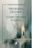 Terorismul deghizat al corectitudinii politice - Cassian Maria Spiridon