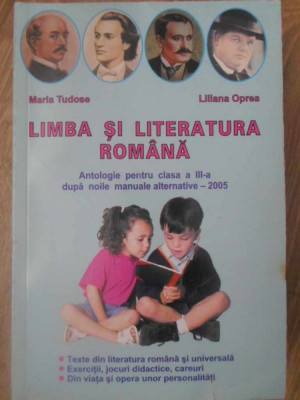 LIMBA SI LITERATURA ROMANA. ANTOLOGIE PENTRU CLASA A III-A-MARIA TUDOSE, LILIANA OPREA foto