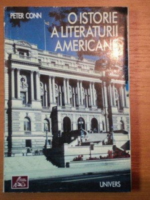 O ISTORIE A LITERATURII AMERICANE de PETER CONN,BUC.1996 foto