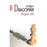 Regele alb - Gy&ouml;rgy Dragom&aacute;n