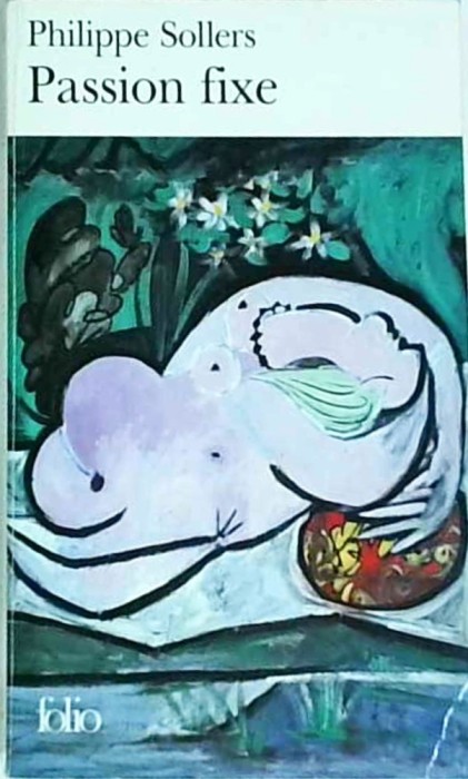 Philippe Sollers - Passion fixe