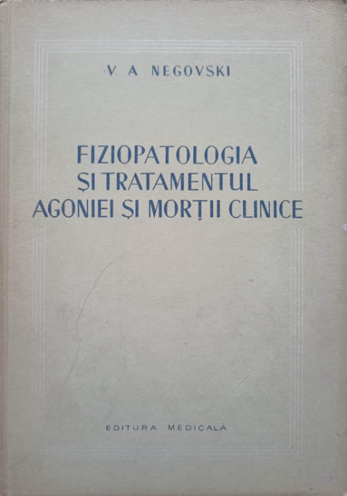 FIZIOPATOLOGIA SI TRATAMENTUL AGONIEI SI MORTII CLINICE-V.A. NEGOVSKI