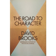 The Road to Character &ndash; David Brooks