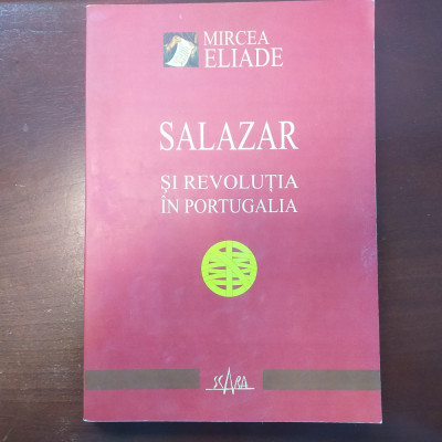 Mircea Eliade - Salazar si Revolutia in Portugalia foto