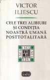 Cele trei alibiuri si conditia noastra umana posttotalitara