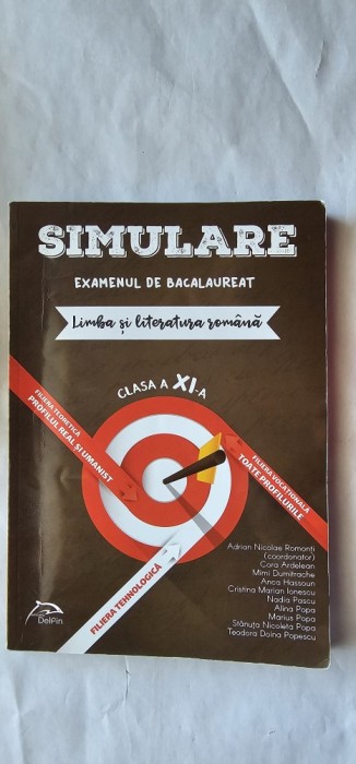 SIMULARE EXAMENUL DE BACALAUREAT LIMBA SI LITERATURA ROMANA CLASA A XI A ROMONTI ARDELEAN PASCU POPA POPESCU EDITURA DELFIN