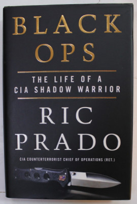 BLACK OPS , THE LIFE OF A CIA SHADOW WARRIOR by RIC PRADO , 2022 foto