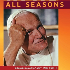 A Pope for All Seasons: Testimonies Inspired by Saint John Paul II